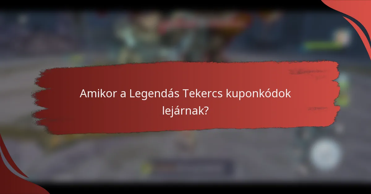 Amikor a Legendás Tekercs kuponkódok lejárnak?