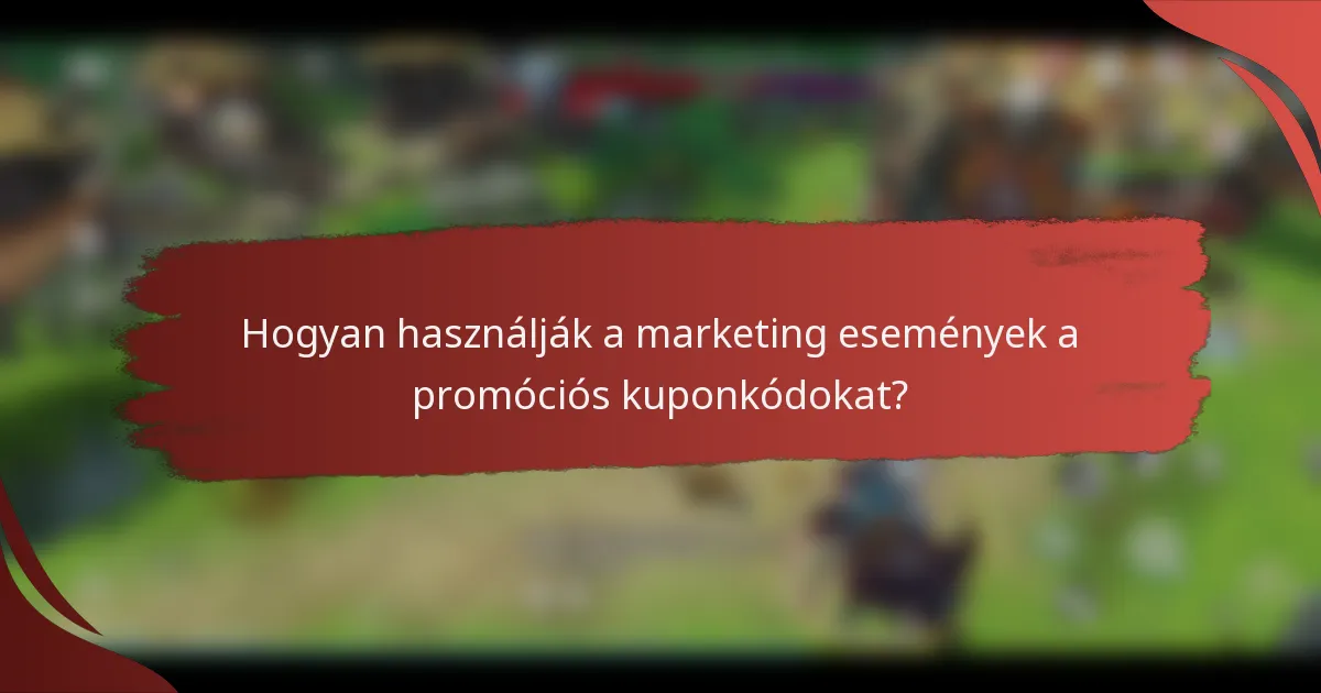 Hogyan használják a marketing események a promóciós kuponkódokat?