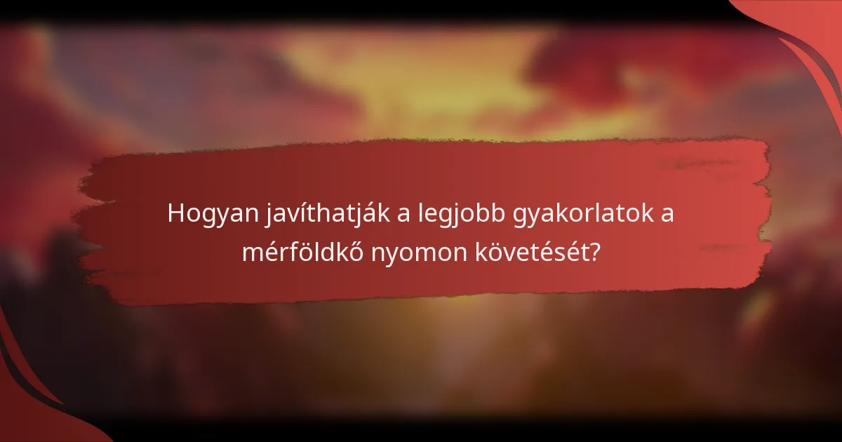 Hogyan javíthatják a legjobb gyakorlatok a mérföldkő nyomon követését?