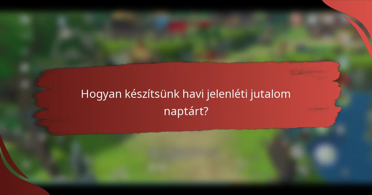 Hogyan készítsünk havi jelenléti jutalom naptárt?