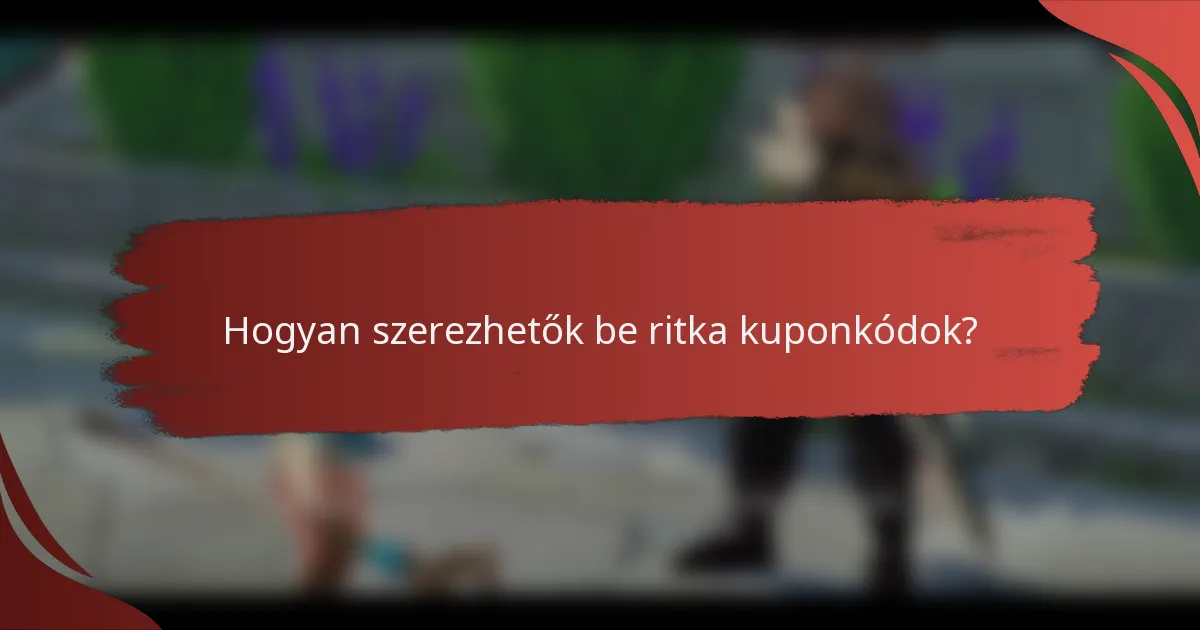 Hogyan szerezhetők be ritka kuponkódok?