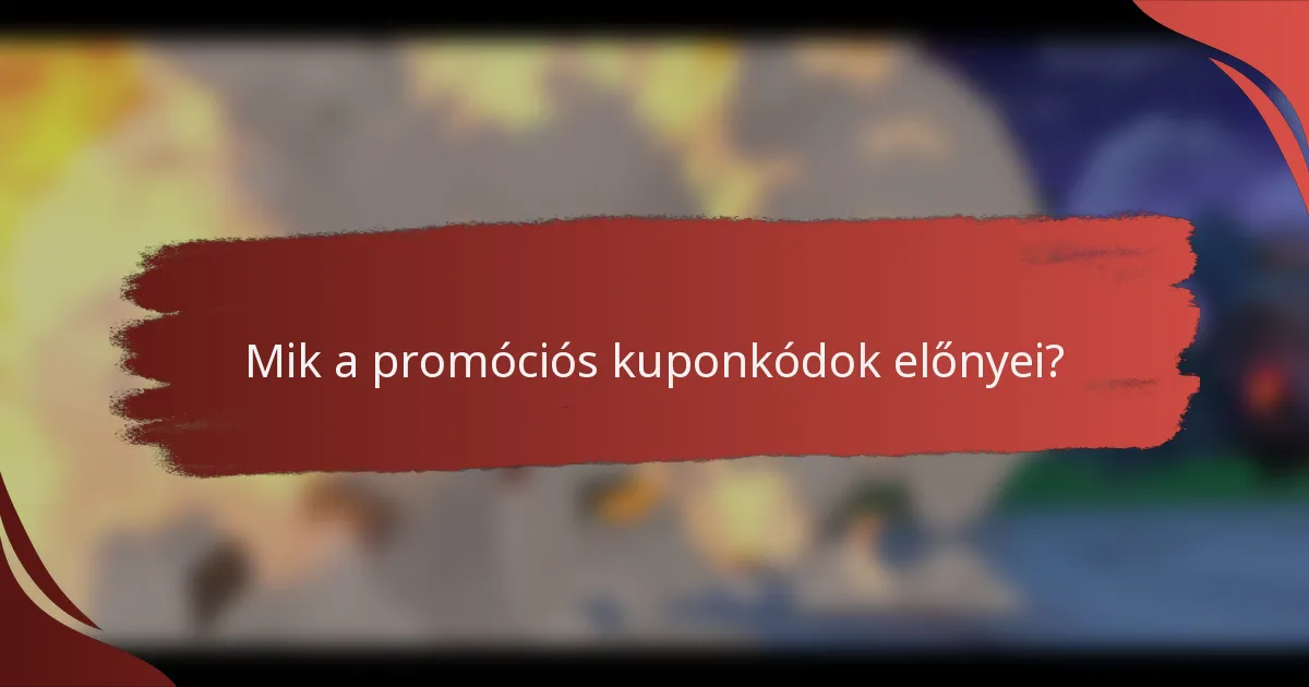 Mik a promóciós kuponkódok előnyei?