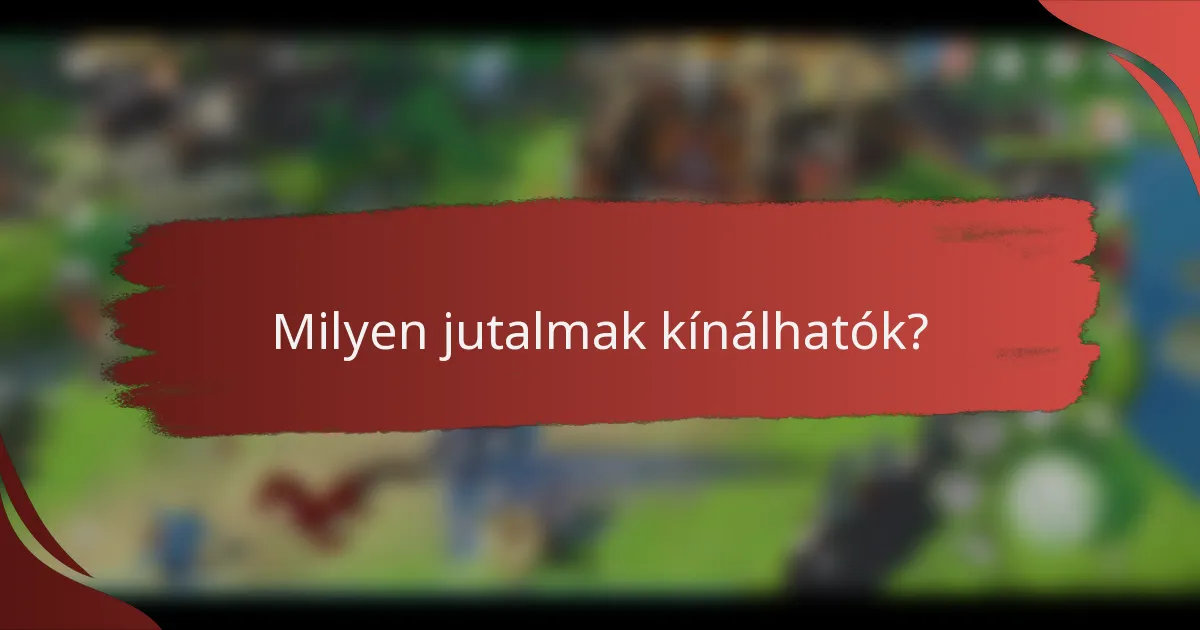 Milyen jutalmak kínálhatók?